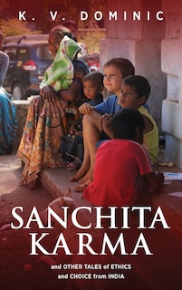 Front cover_Sanchita Karma and Other Tales of Ethics and Choice from India