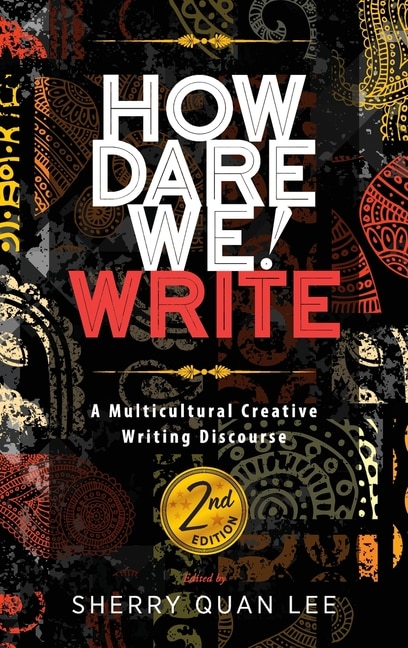 How Dare We! Write: A Multicultural Creative Writing Discourse, 2nd Edition