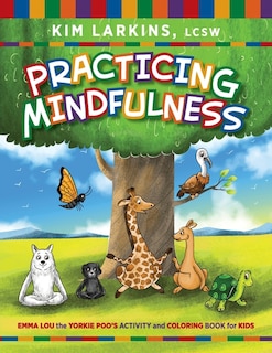 Practicing Mindfulness: Emma Lou the Yorkie Poo's Activity and Coloring Book for Kids