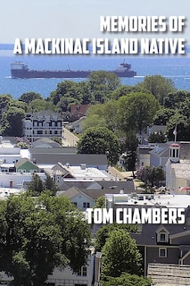 Front cover_Memories of a Mackinac Island Native