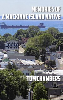 Front cover_Memories of a Mackinac Island Native