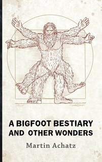 Couverture_A Bigfoot Bestiary and Other Wonders