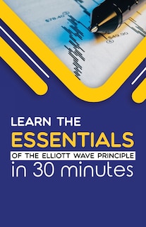 Couverture_Learn the Essentials of The Elliott Wave Principle in 30 Minutes