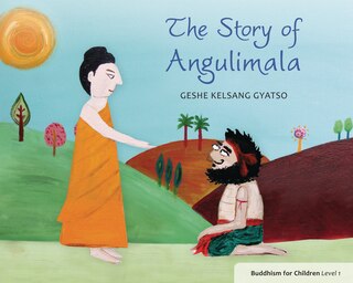 The Story Of Angulimala: Buddhism For Children Level 1