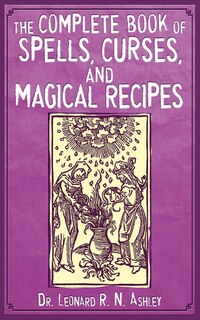 Front cover_The Complete Book of Spells, Curses, and Magical Recipes