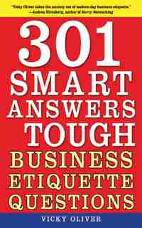 301 Smart Answers to Tough Business Etiquette Questions by Vicky Oliver