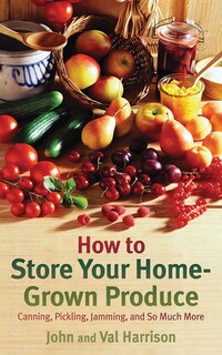 Front cover_How to Store Your Home-Grown Produce
