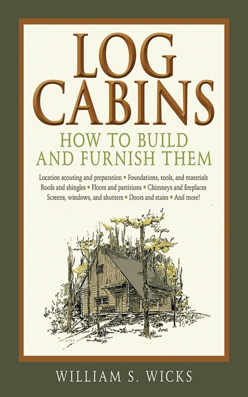 Log Cabins How to Build and Furnish Them Indigo