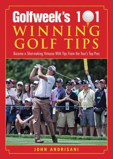 Front cover_Golfweek's 101 Winning Golf Tips, 2nd Edition