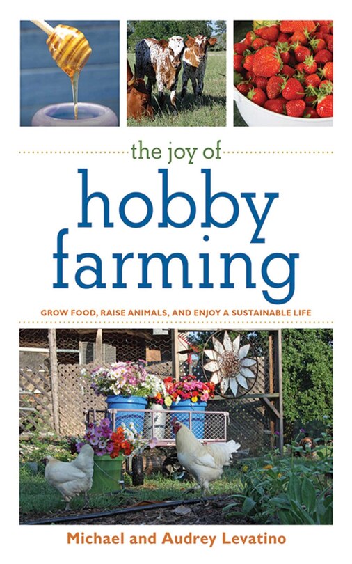 The Joy of Hobby Farming: Grow Food, Raise Animals, and Enjoy a Sustainable Life image number 0