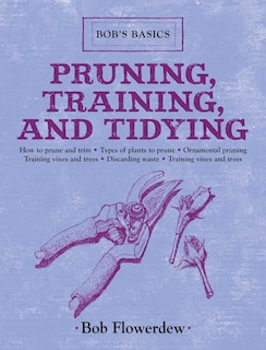 Front cover_Pruning, Training, and Tidying