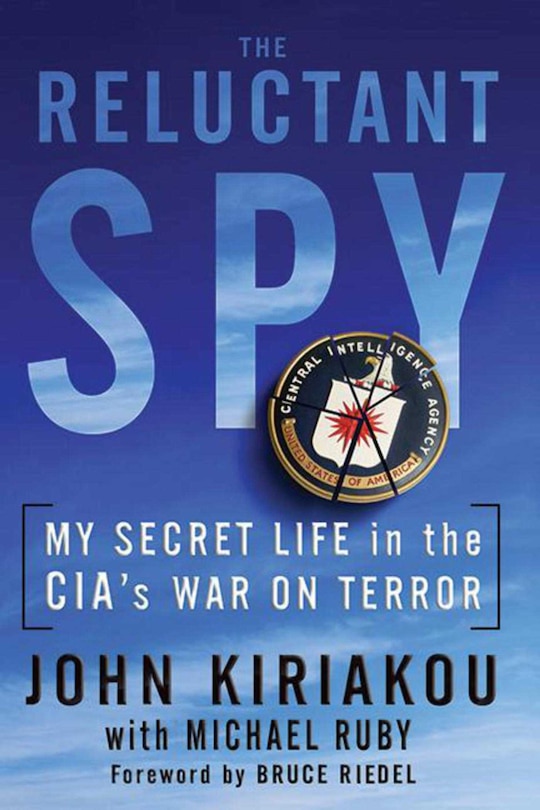 Reluctant Spy: My Secret Life in the CIA's War on Terror