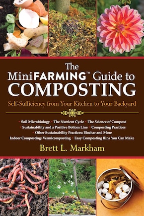 The Mini Farming Guide to Composting: Self-Sufficiency from Your Kitchen to Your Backyard