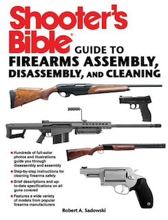 Front cover_Shooter's Bible Guide to Firearms Assembly, Disassembly, and Cleaning