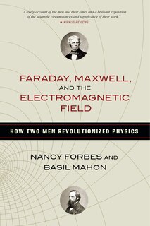 Front cover_Faraday, Maxwell, And The Electromagnetic Field