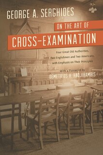 Couverture_On the Art of Cross-Examination. Four Great Old Authorities Two Englishmen and Two Americans with Emphasis on Their Principles. with a Foreword by Dr.