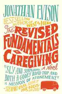 The Revised Fundamentals of Caregiving: A Novel by Jonathan Evison
