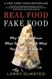 Real Food/Fake Food: Why You Don't Know What You're Eating and What You Can Do about It de Larry Olmsted