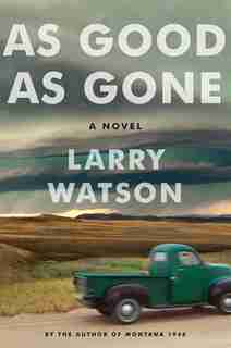 As Good as Gone: A Novel by Larry Watson