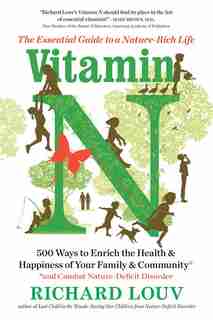 Vitamin N: The Essential Guide to a Nature-Rich Life, Book by Richard Louv  (Paperback) | www.chapters.indigo.ca