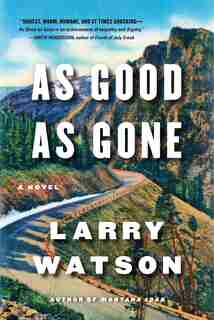 As Good As Gone: A Novel by Larry Watson