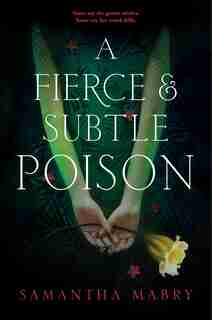 A Fierce And Subtle Poison by Samantha Mabry