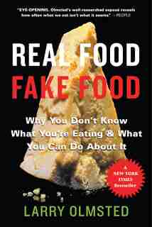 Real Food/fake Food: Why You Don't Know What You're Eating And What You Can Do About It de Larry Olmsted