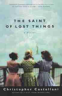The Saint Of Lost Things: A Novel by Christopher Castellani