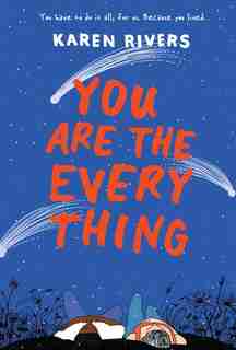 You Are The Everything by Karen Rivers