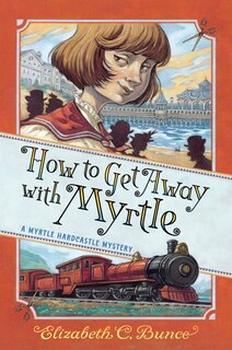 Front cover_How To Get Away With Myrtle (myrtle Hardcastle Mystery 2)