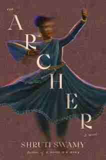 The Archer by Shruti Swamy