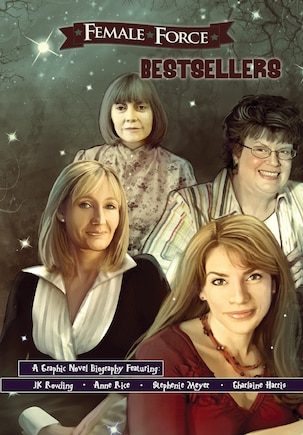 Female Force: Best Sellers: JK Rowling, Stephenie Meyer, Anne Rice, and Charlaine Harris