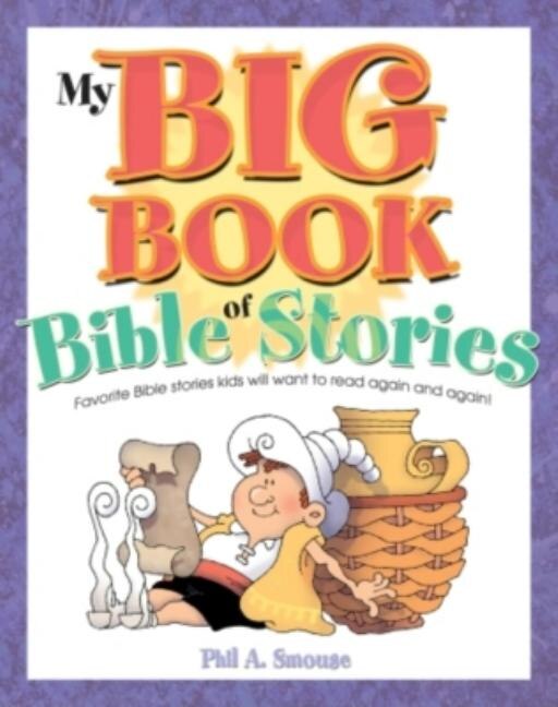 My Big Book of Bible Stories: Bible Stories! Rhyming Fun! Timeless Truth for Everyone!