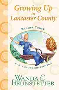 Rachel Yoder Story Collection 2--Growing Up: Four Stories in One by Wanda E. Brunstetter