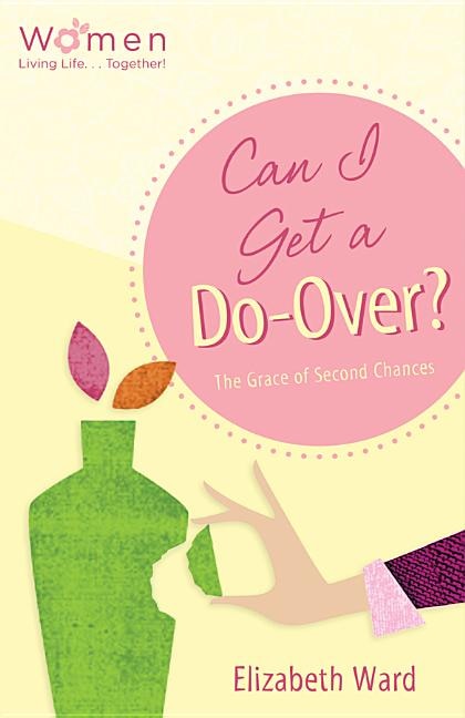 Can I Get a Do-Over?: The Grace of Second Chances