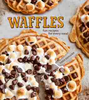 Waffles: Fun recipes for every meal by Tara Duggan