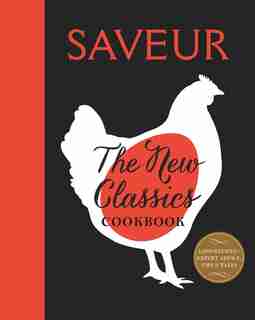 Saveur: The New Classics Cookbook: More than 1,000 of the world's best recipes for today's kitchen de James Oseland