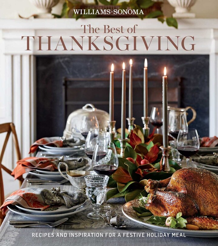 The Best of Thanksgiving (Williams-Sonoma): Recipes and Inspiration for a Festive Holiday Meal