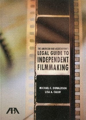 Couverture_The American Bar Association's Legal Guide to Independent Filmmaking, with CD-ROM