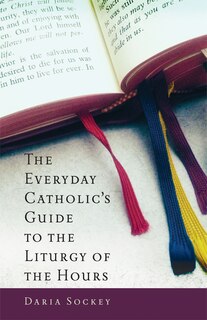 Couverture_The Everyday Catholic's Guide to the Liturgy of the Hours