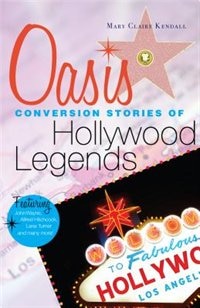 Oasis: Conversion Stories Of Hollywood Legends: Conversion Stories of Hollywood Legends