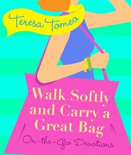 Couverture_Walk Softly And Carry A Great Bag: On-the-go Devotions
