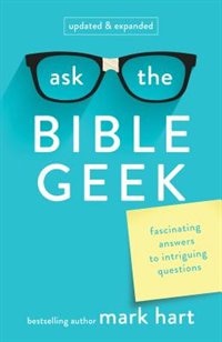 Couverture_Ask The Bible Geek: Fascinating Answers To Intriguing Questions