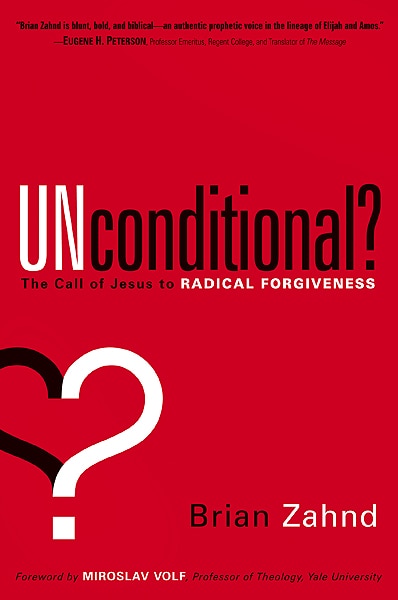 Unconditional?: The Call Of Jesus To Radical Forgiveness