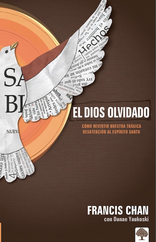 Front cover_El Dios olvidado: Cómo revertir nuestra trágica desatención al Espíritu Santo / Forgotten God: Reversing Our Tragic Neglect of the Holy Spirit