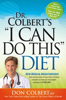 Dr Colbert's I Can Do This Diet: New Medical Breakthroughs That Use the Power of Your Brain and Body Chemistry to Help You Lose Weight and Keep It Off for Life