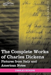 The Complete Works of Charles Dickens (in 30 Volumes, Illustrated): Pictures from Italy and American Notes