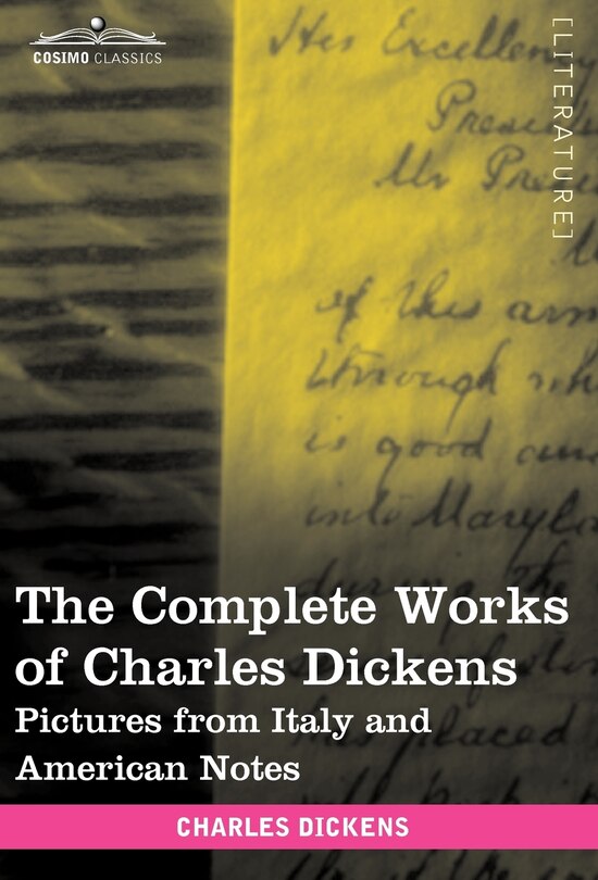 The Complete Works of Charles Dickens (in 30 Volumes, Illustrated): Pictures from Italy and American Notes