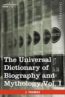 Front cover_The Universal Dictionary of Biography and Mythology, Vol. I (in Four Volumes)