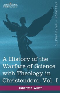 Front cover_A History of the Warfare of Science with Theology in Christendom, Vol. I (in Two Volumes)
